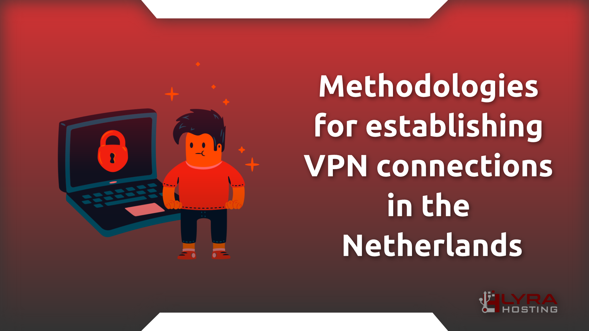 Methodologies for establishing VPN connections in the Netherlands