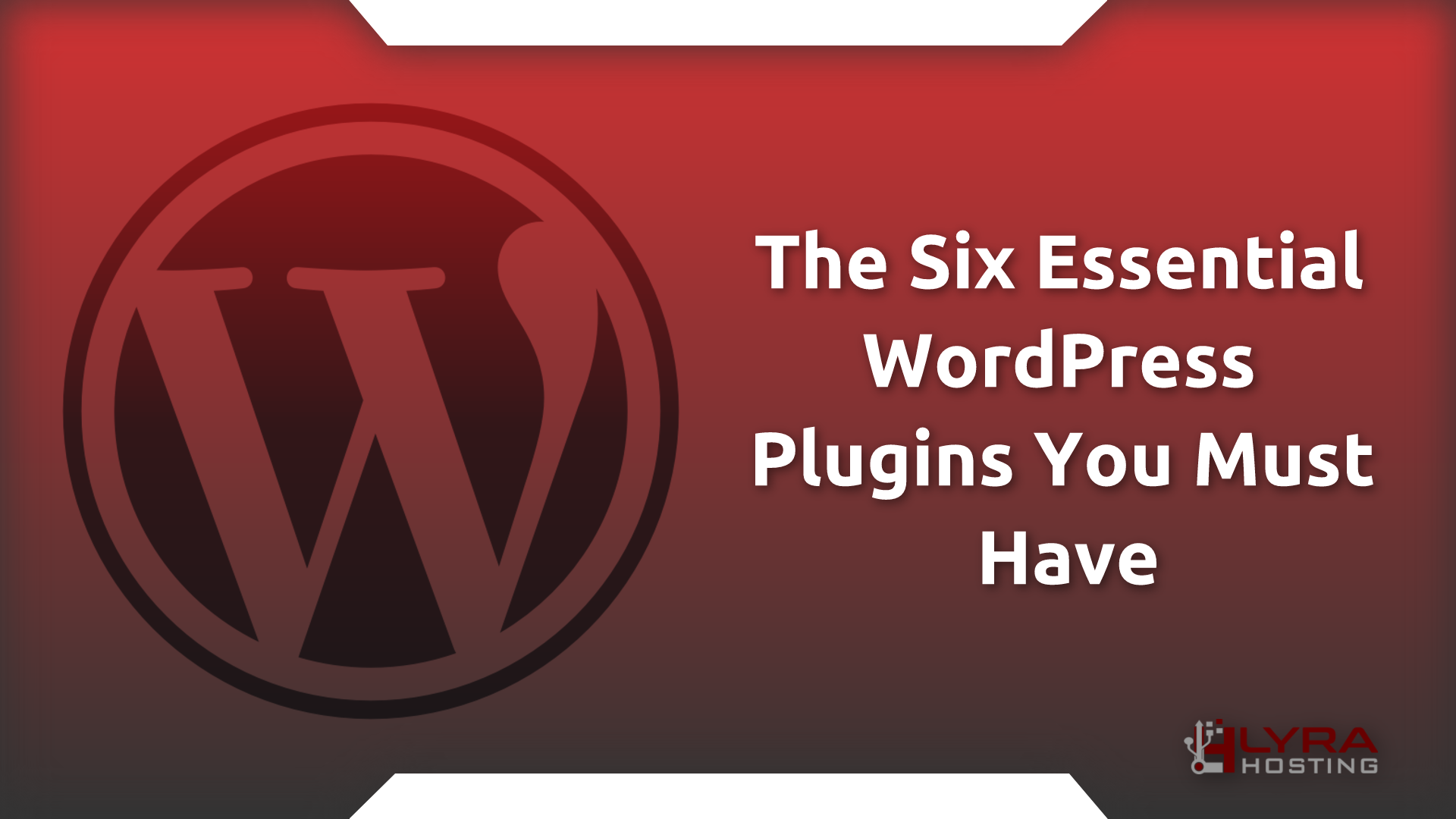 The Six Essential WordPress Plugins You Must Have